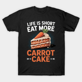 Carrot Cake Facts Food Lover Cake Foodie Baker T-Shirt