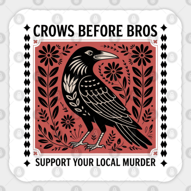 CROWS-BEFORE-BROS Sticker by Creatifly Graphic Tees