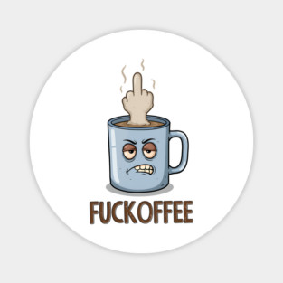 Fuckoffee Magnet