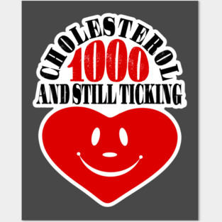 Cholesterol 1000: Heart Still Ticking! Posters and Art