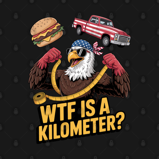 WTF is a kilometer Meme by UrbanLifeApparel