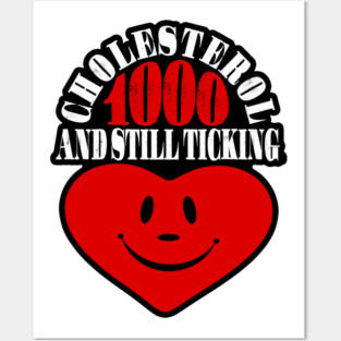 Cholesterol 1000: Heart Still Ticking! Posters and Art