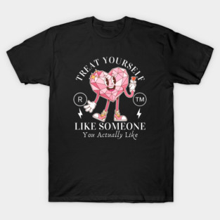 Trait yourself well (valentine's day and self-love) T-Shirt