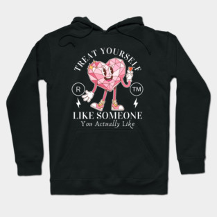 Trait yourself well (valentine's day and self-love) Hoodie