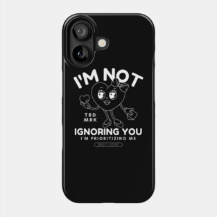 I'm not ignoring you (valentine's day and self-love) Phone Case