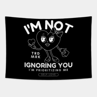I'm not ignoring you (valentine's day and self-love) Tapestry