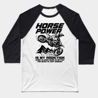 Dirt Bike Motocross Horse Power Is My Addiction Baseball T-Shirt