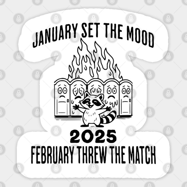 2025 January Set The Mood February Threw the Match Flaming Porta Potties Sticker by Luxinda