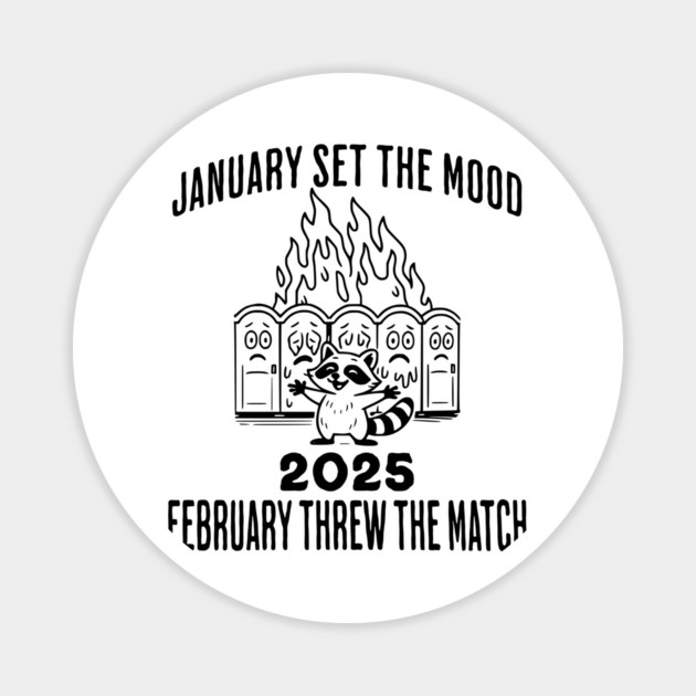 2025 January Set The Mood February Threw the Match Flaming Porta Potties Magnet by Luxinda