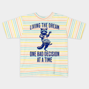 Raccoon with Jazz Hands Living The Dream One Bad Decision At A Time Kids T-Shirt