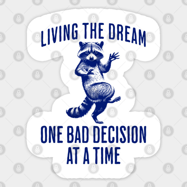 Raccoon with Jazz Hands Living The Dream One Bad Decision At A Time Sticker by Luxinda