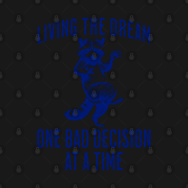 Raccoon with Jazz Hands Living The Dream One Bad Decision At A Time by Luxinda