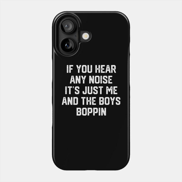 Me and the Boys Boppin Phone Case by Litehouse Tees