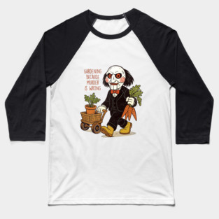 Puppet gardening because murder is wrong Baseball T-Shirt