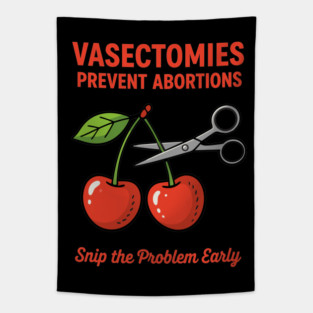 Snip the Problem Early – Vasectomies Prevent Abortions Tapestry