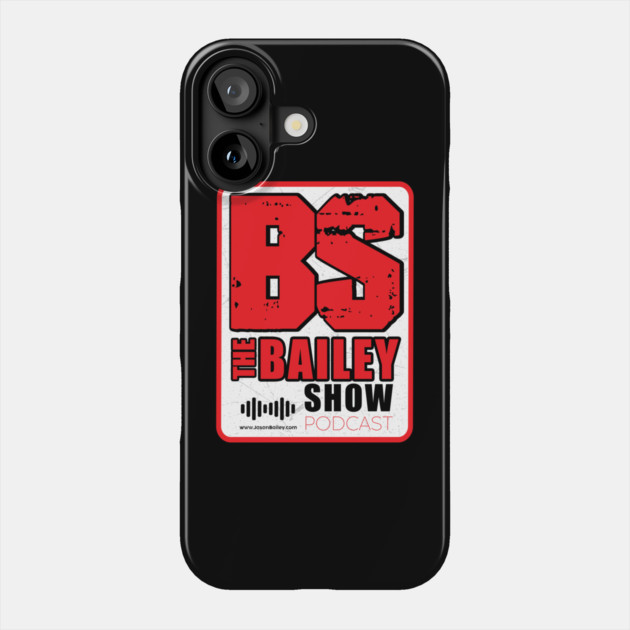 THE BAILEY SHOW PODCAST (NEW LOGO) Phone Case by BPX (Bailey Podcast XChange) Merch
