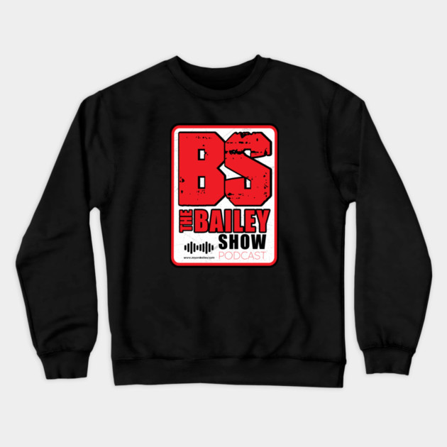 THE BAILEY SHOW PODCAST (NEW LOGO) Crewneck Sweatshirt by BPX (Bailey Podcast XChange) Merch