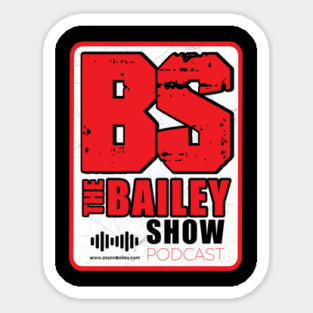 THE BAILEY SHOW PODCAST (NEW LOGO) Sticker