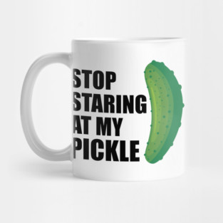 Stop staring my pickle Mug
