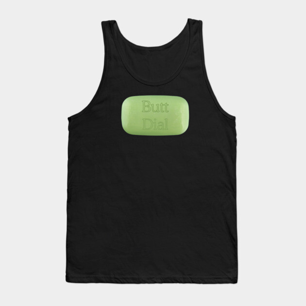 Butt Dial Tank Top by Low Life Shirts