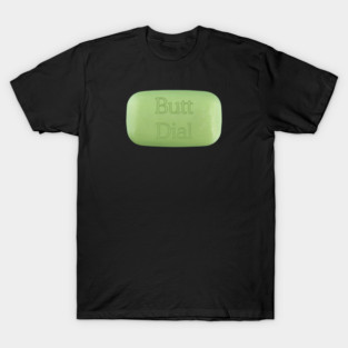 Butt Dial T-Shirt