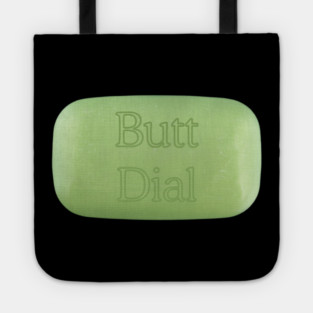 Butt Dial Tote