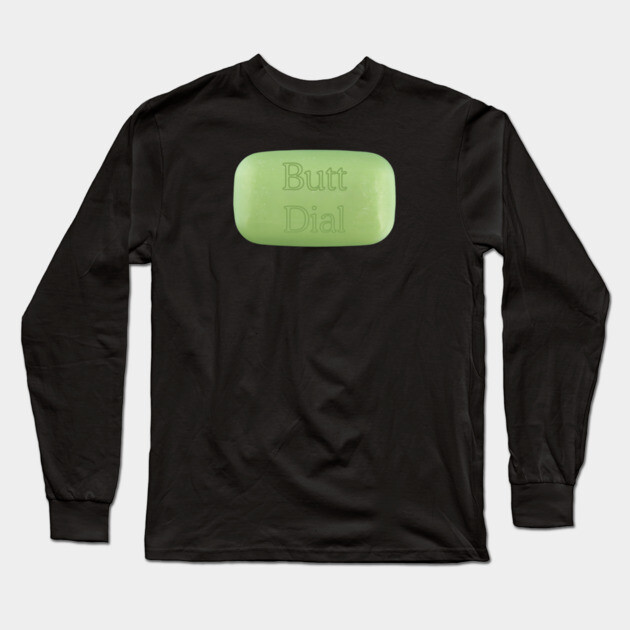 Butt Dial Long Sleeve T-Shirt by Low Life Shirts