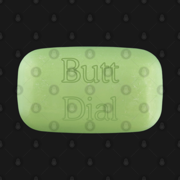 Butt Dial by Low Life Shirts