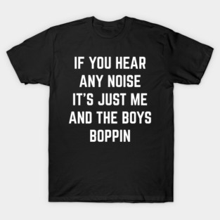 Dave Parker Boys Boppin shirt If You Hear Any Noise Dave Parker Me And The Boys Boppin T-Shirt