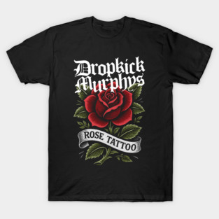 Rose Tattoo by dropkick murphys T-Shirt