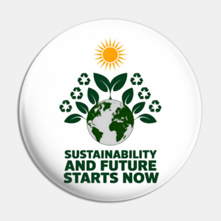 Future Starts Now – Eco Globe and Sustainability Message Pin