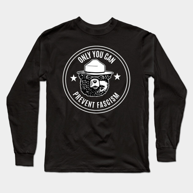 Classic Smokey The Bear Only You Can Prevent Fascism Long Sleeve T-Shirt by UrbanLifeApparel