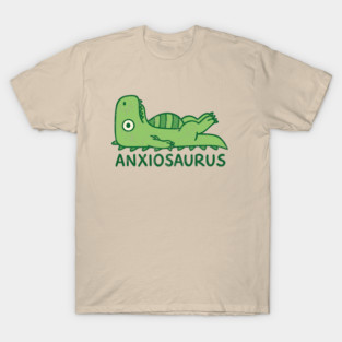 Anxiousaurus Mental Health Anxiety Sarcasm Pun T-Shirt