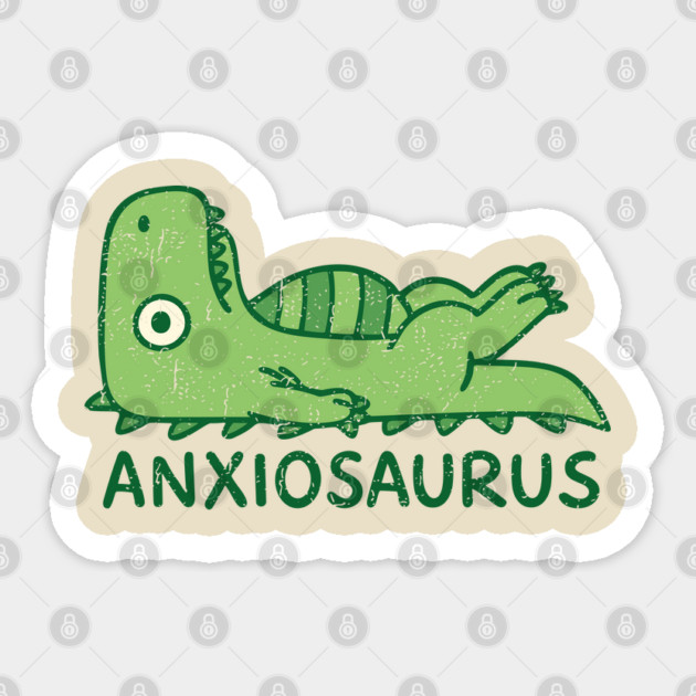 Anxiousaurus Mental Health Anxiety Sarcasm Pun Sticker by Anticorporati