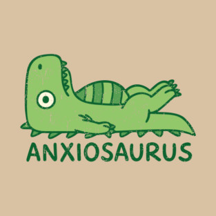 Anxiousaurus Mental Health Anxiety Sarcasm Pun T-Shirt