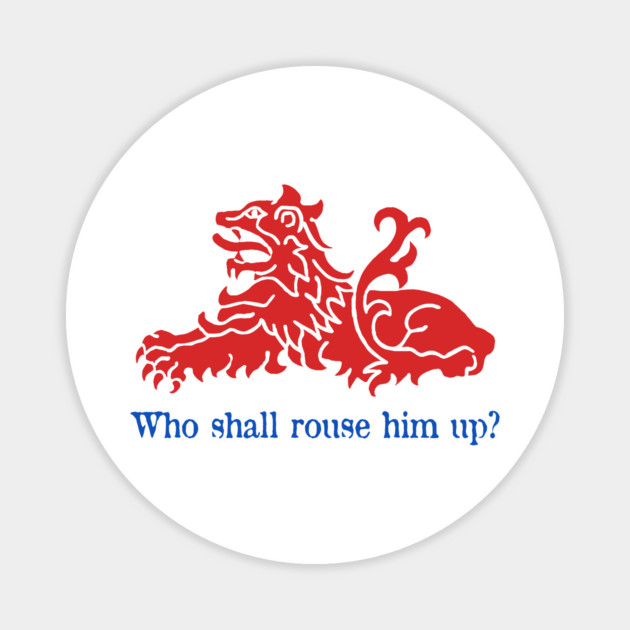 Who Shall Rouse Him Up? Magnet by dumbshirts