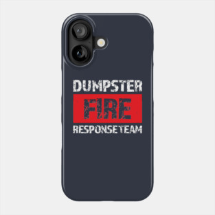 Dumpster-Fire-Response-Team Phone Case
