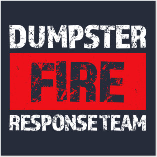 Dumpster-Fire-Response-Team Posters and Art