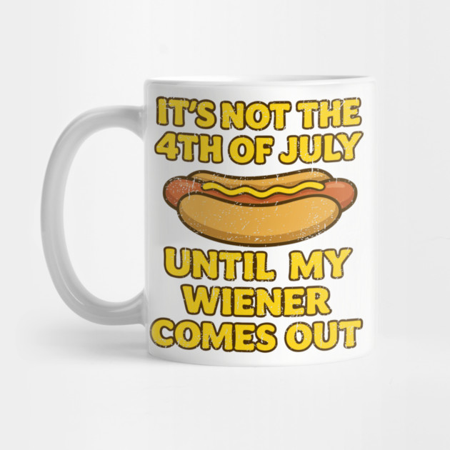 It's Not the 4th of July Until My Wiener Comes Out Cookout Pun by Anticorporati