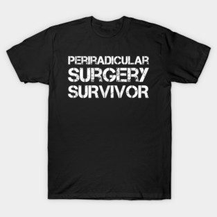 Periradicular Surgery Survivor Dentistry Gift T-Shirt