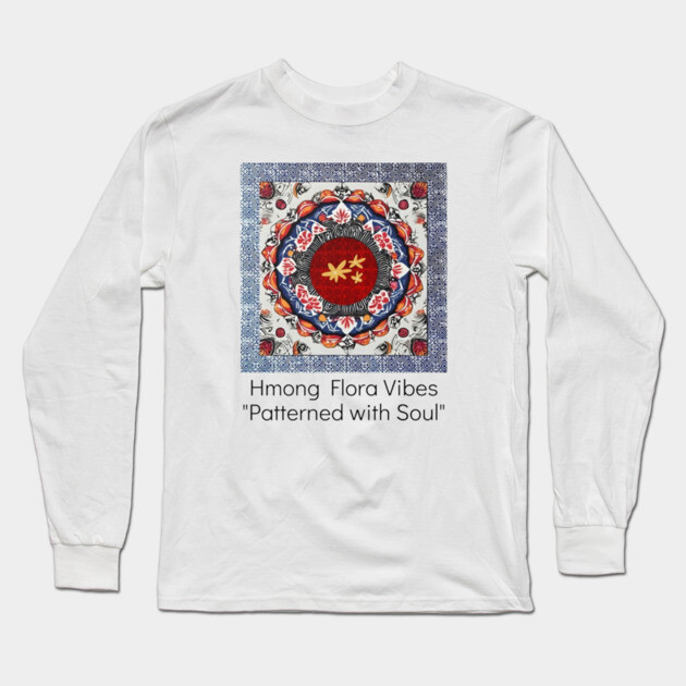 Hmong Flora Vibes – Patterned with Soul Long Sleeve T-Shirt by Pimcolle