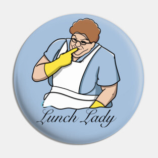 Chris Farley as the Lunch Lady Pin