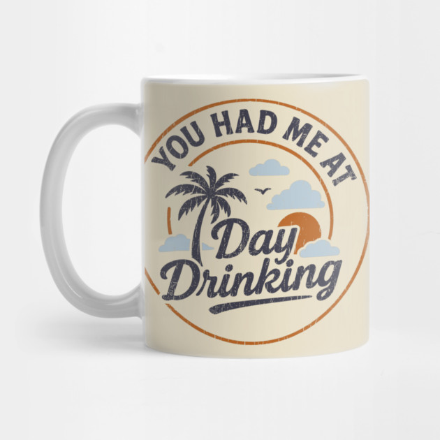 You Had Me At Day Drinking Beach Cocktail Party by Anticorporati