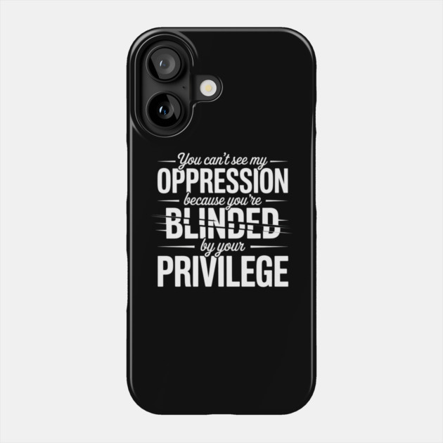 White-Privilege Phone Case by Creatifly Graphic Tees