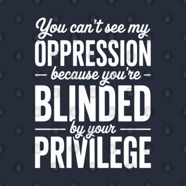 White-Privilege by Creatifly Graphic Tees