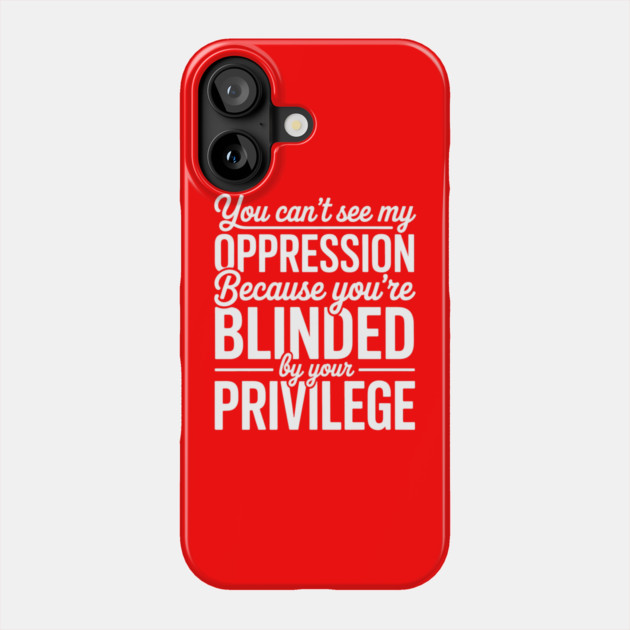 White-Privilege Phone Case by Creatifly Graphic Tees