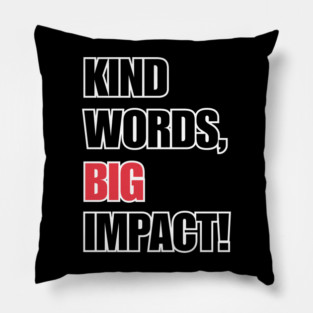 Kind Words, Big Impact Pillow