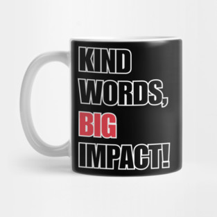 Kind Words, Big Impact Mug