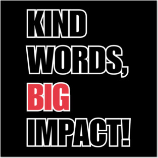Kind Words, Big Impact Posters and Art