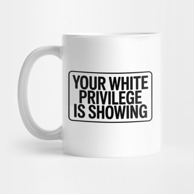 White-Privilege by Creatifly Graphic Tees